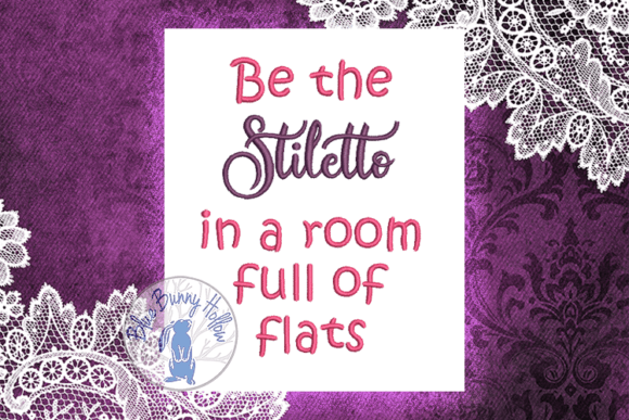 Be the Stiletto in a Room Full of Flats